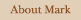 About Mark